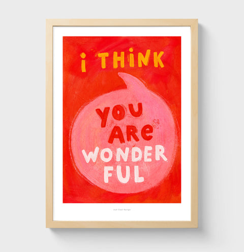 I Think You Are Wonderful – Bold Typography Art Print