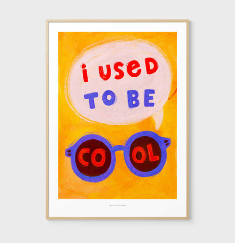 I Used to Be Cool – Funny Sunglasses Illustration Art Print