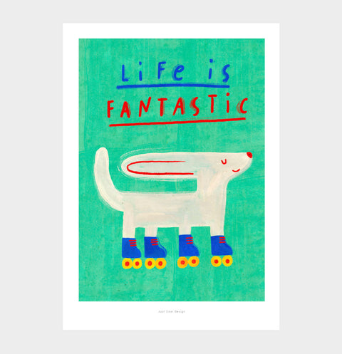 Life Is Fantastic – Happy Dog on Rollerskates Art Print