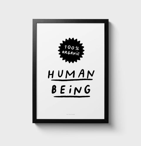 100% Organic Human Being – Bold Black & White Inspirational Quote Print