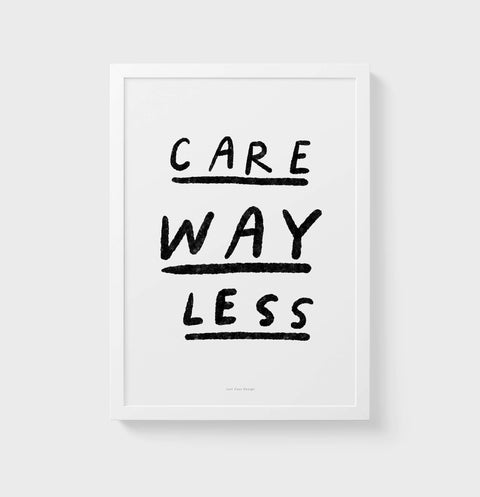 Care less quotes black and white pictures, empowering women poster