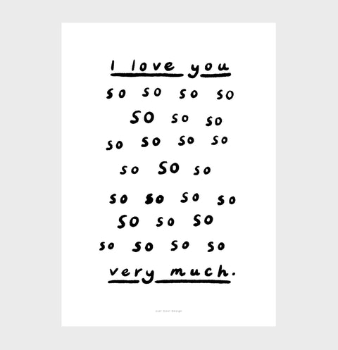 "I Love You So So Very Much" – Black & White Handwritten Quote Print
