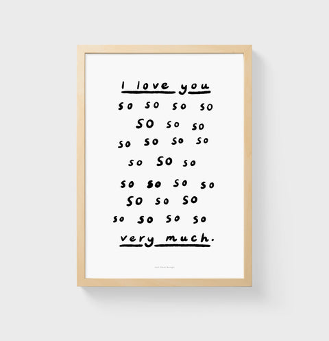 "I Love You So So Very Much" – Black & White Handwritten Quote Print