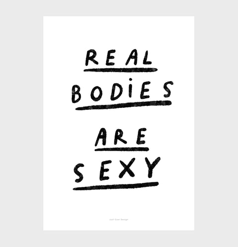 Real bodies are sexy Minimalist Black & White Inspirational Quote Print