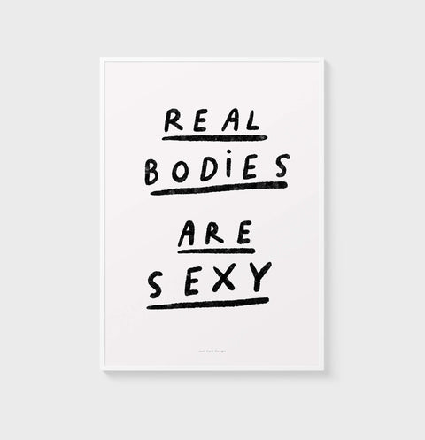 Real bodies are sexy Minimalist Black & White Inspirational Quote Print