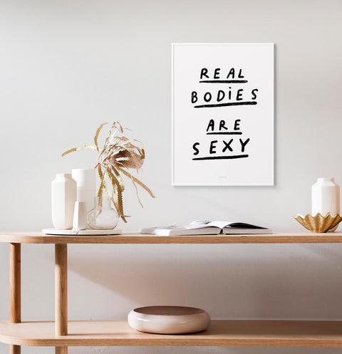 Real bodies are sexy Minimalist Black & White Inspirational Quote Print