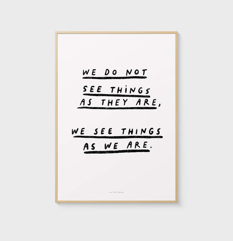 "We Do Not See Things As They Are" Black & White Inspirational Quote Prin