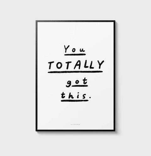 Empowering Black & White Quote Print – "You Totally Got This" Motivational Wall Art for Women