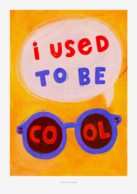 I used to be cool (SKU 466)