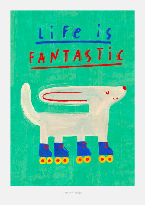 Life is fantastic (SKU 509)