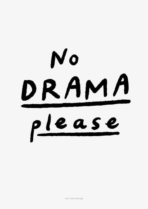 No drama please (SKU 129)