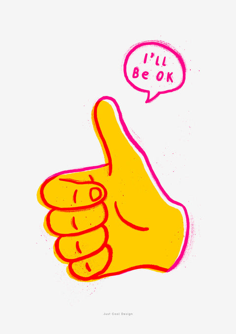 Graphic illustration art print featuring a hand with thumbs up and quote saying "I will be ok"