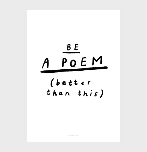 hand lettering black and white poetry quote print with the phrase "be a poem, better than this"