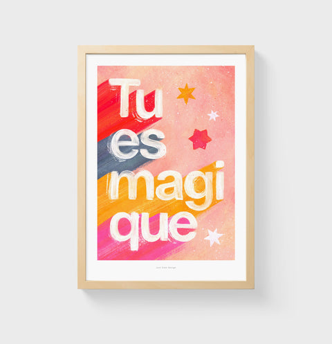 Tu es magique illustrated quote art print. Inspirational typography poster about magic.