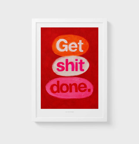 Get shit done quote print with hand painted typography in pink, orange and red. Motivational wall art for women.
