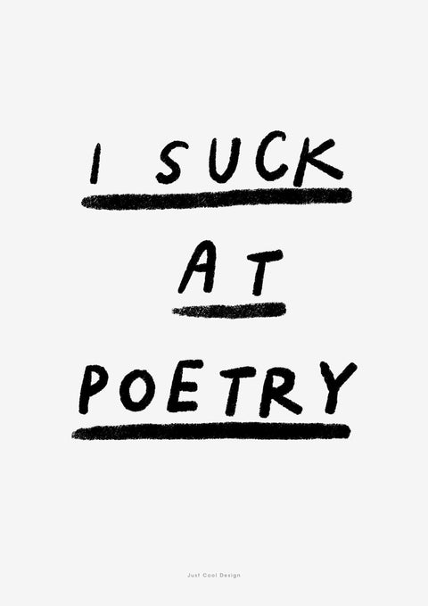 I suck at poetry quotes wall art  | Bold minimalist quotes prints in black and white