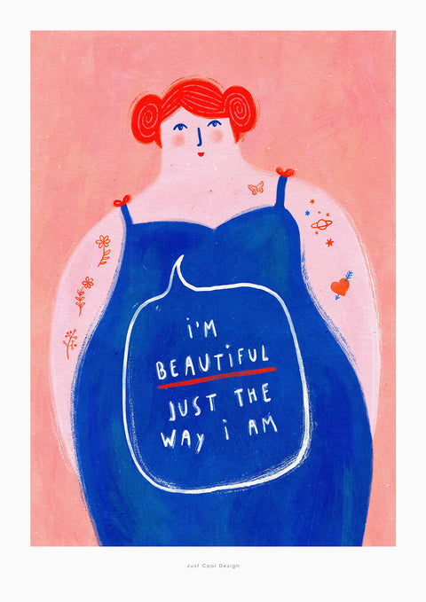 Feminist poster for empowered women featuring quirky illustration of a bold woman with fun tattoos and the hand painted quote "I'm beautiful just the way I am". Positive body wall art print.