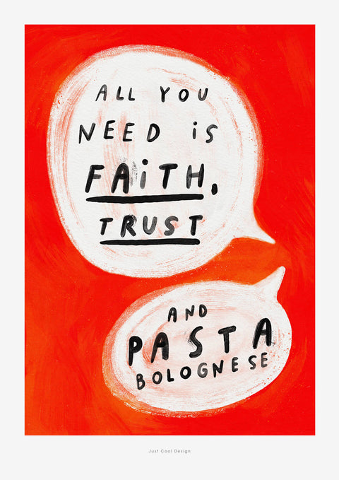italian pasta bolognese funny quote print featuring painted speech bubbles and hand lettered typography saying "all you need is faith, trust and pasta bolognese" on vibrant red background.