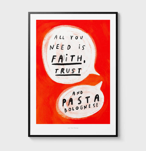Italian pasta bolognese quote art print with hand painted typography quote saying "all you need is faith, trust and pasta bolognese" for modern and funny kitchen decor.