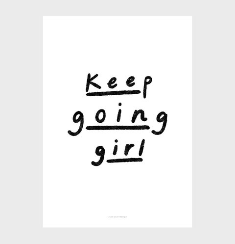 Motivational quotes prints for empowered women with black and white hand painted phrase saying "keep going girl"