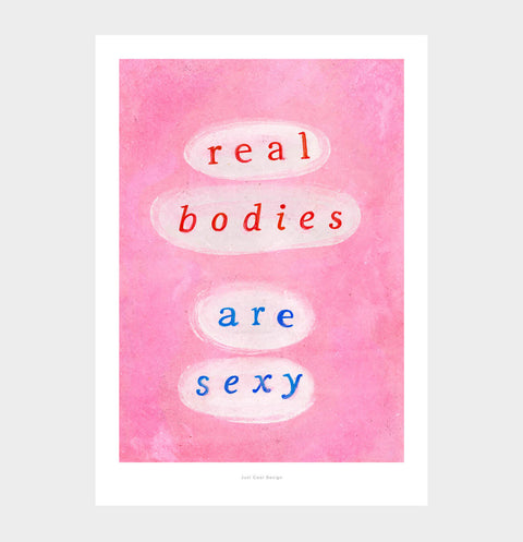 Feminist poster in pink and blue with hand painted quote typography saying "real bodies are sexy". Body positive art and self acceptance art print.