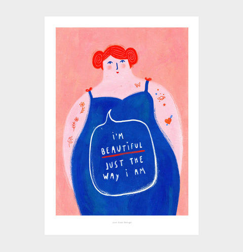 Feminist poster featuring a hand painted illustration of a bold woman with fun tattoos and the phrase saying "I'm beautiful just the way I am" and is a positive and inspirational message for all women who feel good in their own skin.